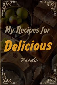 my recipes for delicious food