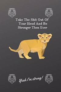Take The Shit Out Of Your Head And Be Stronger Then Ever