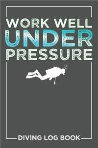 Work Well Under Pressure Diving Log Book