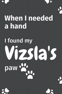 When I needed a hand, I found my Vizsla's paw
