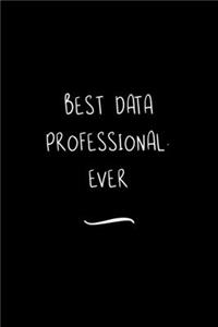 Best Data Professional. Ever