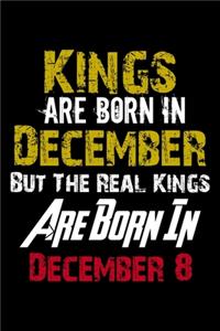 Kings Are Born In December Real Kings Are Born In December 8 Notebook Birthday Funny Gift