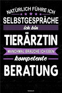 Natürlich führe ich Selbstgespräche ich bin Tierärztin manchmal brauche ich eben kompetente Beratung Notizbuch