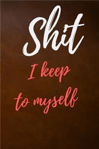 Shit I Keep To Myself