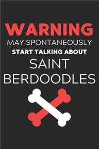 Warning May Spontaneously Start Talking About Saint Berdoodles