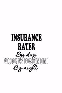 Insurance Rater By Day World's Best Mom By Night