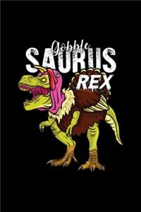 Gobble Saurus Rex Thanksgiving Dinosaur T Rex