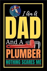 I Am A Dad And A Plumber Nothing Scares Me