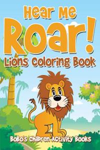 Hear Me Roar! Lions Coloring Book