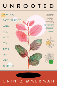 Unrooted: Botany, Motherhood, and the Fight to Save an Old Science