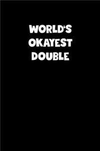 World's Okayest Double Notebook - Double Diary - Double Journal - Funny Gift for Double