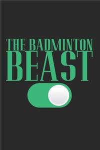 The Badminton Beast