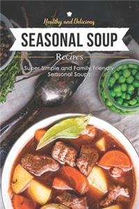 Healthy & Delicious Seasonal Soup Recipes