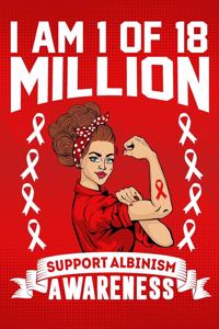 I'm 1 Of Of 18 Million Support Albinism Awareness