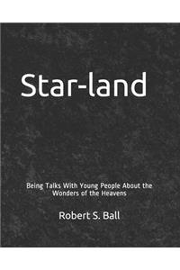 Star-land: Being Talks With Young People About the Wonders of the Heavens