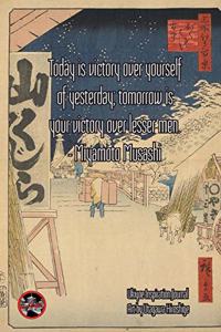 Today is victory over yourself of yesterday; tomorrow is your victory over lesser men. - Miyamoto Musashi