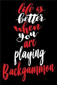 Life Is Better When You Are Playing Backgammon