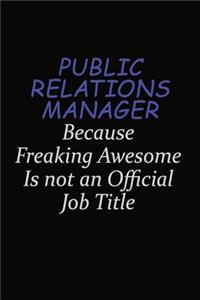 Public Relations Manager Because Freaking Awesome Is Not An Official Job Title