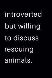 Introverted But Willing To Discuss Rescuing Animals