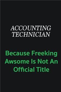 Accounting Technician because freeking awsome is not an official title