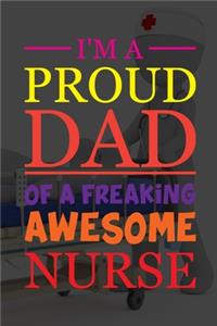 I'm A Proud Dad Of Freaking Awesome Nurse