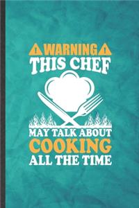 Warning This Chef May Talk About Cooking All the Time