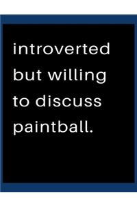 Introverted But Willing To Discuss Paintball