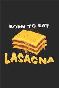 Born to eat lasagna