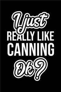 I Just Really Like Canning Ok?