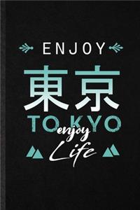 Enjoy Tokyo Enjoy Life