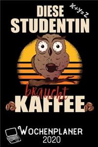 Diese Studentin braucht Kaffee - Wochenplaner 2020