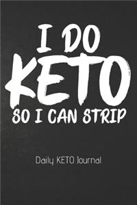 I DO KETO SO I CAN STRIP Daily Keto Journal