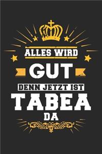 Alles wird gut denn jetzt ist Tabea da