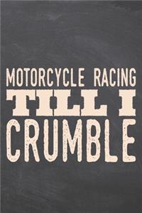 Motorcycle Racing till i Crumble