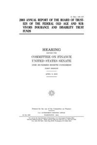 2003 annual report of the Board of Trustees of the Federal Old Age and Survivors Insurance and Disability Trust Funds