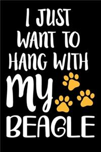 I Just Want To Hang With My Beagle