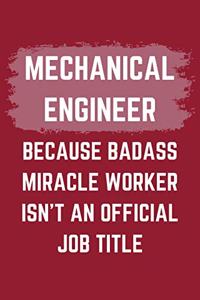 Mechanical Engineer Because Badass Miracle Worker Isn't An Official Job Title