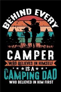 Behind Every Camper Who Believes In Himself Is A Camping Dad Who Believed In Him First