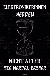 Elektronikerinnen werden nicht älter sie werden besser Notizbuch