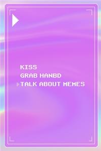 Kiss Grab Hanbd Talk About Memes