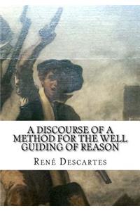 A Discourse of a Method for the Well Guiding of Reason