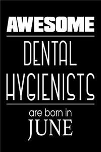 Awesome Dental Hygienists Are Born in June