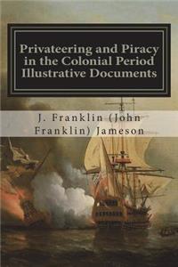 Privateering and Piracy in the Colonial Period Illustrative Documents