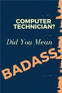 Computer Technician? Did You Mean Badass