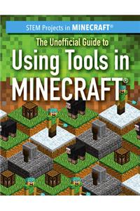 Unofficial Guide to Using Tools in Minecraft(r)