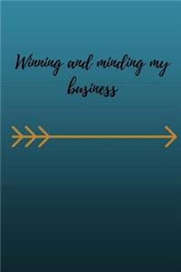 Winning and minding my business