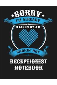 Sorry I'm Already Taken by a Smokin Hot Receptionist Notebook
