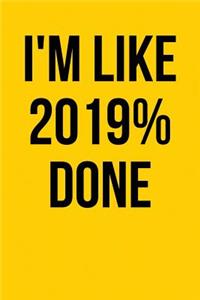I'm Like 2019% Done