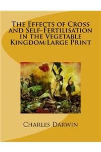 The Effects of Cross and Self-Fertilisation in the Vegetable Kingdom