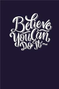 Believe You Can Do It: Journal for All with Inspirational Quotes and Words of Encouragement: A Classic Ruled / Lined Composition Notebook